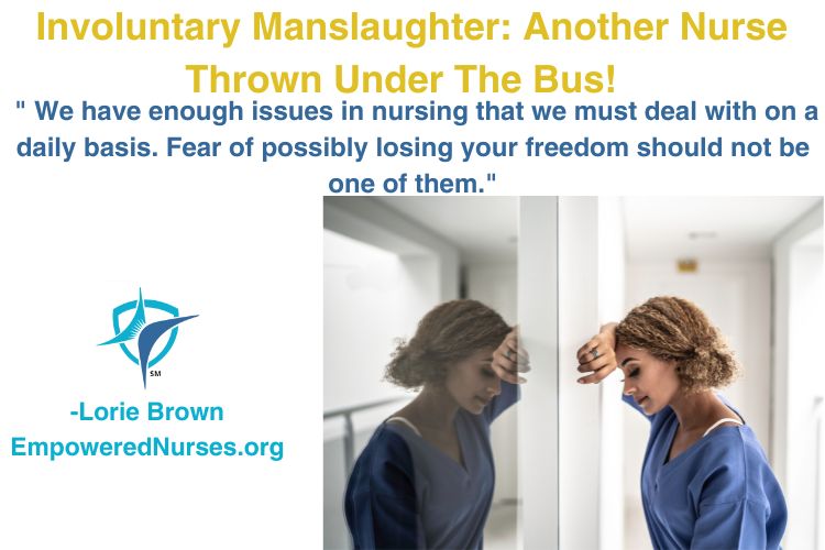 Involuntary Manslaughter: Another Nurse Thrown Under The Bus!